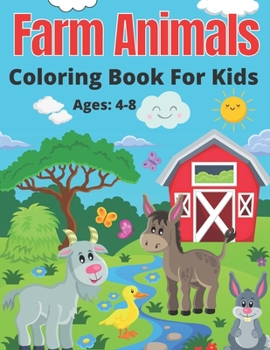 Paperback Farm Animals Coloring Book For Kids Ages: 4-8: A Cute Illustration Of Coloring Pages (Cows, Rabbit, Duck, Pig, Goat, Chicken, Horse And Llamas and man Book