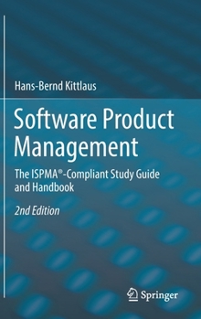 Hardcover Software Product Management: The Ispma(r)-Compliant Study Guide and Handbook Book