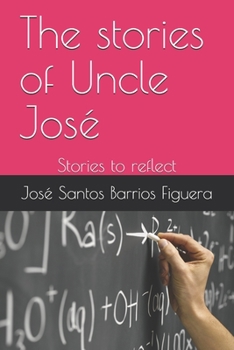 Paperback The stories of Uncle José: Stories to reflect Book