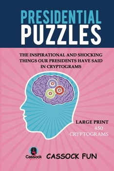 Paperback Presidential Puzzles: Cryptogram Quotes by Every President in the History of the United States [Large Print] Book