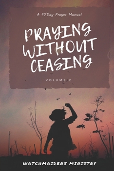 Paperback Praying Without Ceasing Volume 2: A 90-Day Prayer Manual Book
