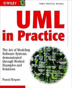 Paperback UML in Practice: The Art of Modeling Software Systems Demonstrated Through Worked Examples and Solutions Book