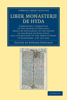 Paperback Liber Monasterii de Hyda: Comprising a Chronicle of the Affairs of England, from the Settlement of the Saxons to the Reign of King Cnut; And a C Book