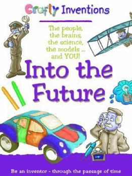 Into The Future (Crafty Inventions) (Crafty Inventions) - Book  of the Crafty Inventions