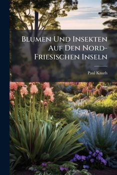 Paperback Blumen Und Insekten Auf Den Nord-Friesischen Inseln [German] Book