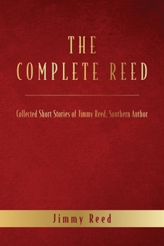 Paperback The Complete Reed: Collected Short Stories of Jimmy Reed Southern Author Book