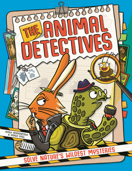 Hardcover The Animal Detectives: Solve Nature's Wildest Mysteries Book