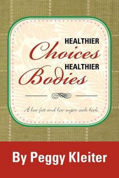 Paperback Healthier Choices Healthier Bodies: A lower fat, and lower sugar Book