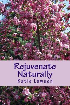 Paperback Rejuvenate Naturally: Anti-Aging Is Possible Book