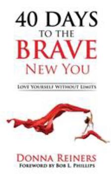 Paperback 40 Days to the BRAVE New You: Love Yourself Without Limits Book