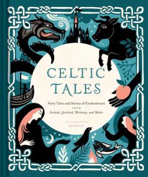 Hardcover Celtic Tales: Fairy Tales and Stories of Enchantment from Ireland, Scotland, Brittany, and Wales Book