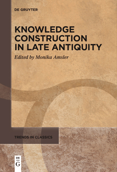 Paperback Knowledge Construction in Late Antiquity Book