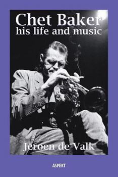 Chet Baker: His Life and Music