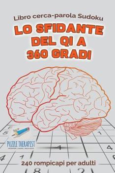 Paperback Lo sfidante del QI a 360 gradi Libro cerca-parola Sudoku 240 rompicapi per adulti [Italian] Book