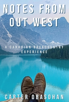 Hardcover Notes From Out West: A Canadian Backcountry Experience Book