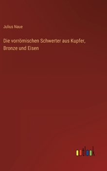 Hardcover Die vorrömischen Schwerter aus Kupfer, Bronze und Eisen [German] Book