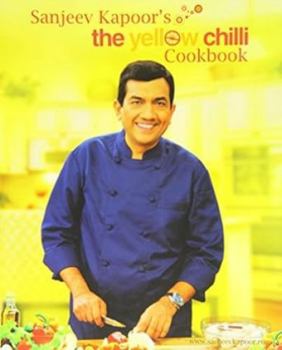 Paperback Sanjeev Kapoor's The Yellow Chilli Cookbook Book