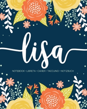 Lisa: Notebook Libreta Cahier Taccuino Notizbuch: 110 pages paginas seiten pagine: Modern Florals First Name Notebook in Orange, Mint & Yellow on Navy ACH112b