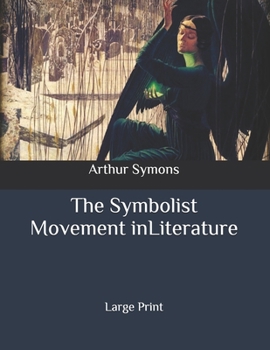 Paperback The Symbolist Movement in Literature: Large Print Book