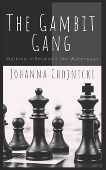Paperback The Gambit Gang: Walking InBetween the Waterways Book