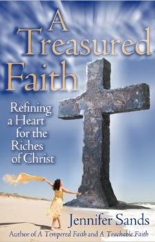Hardcover A Treasured Faith: Refining a Heart for the Riches of Christ Book