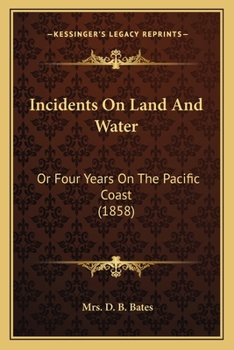 Paperback Incidents On Land And Water: Or Four Years On The Pacific Coast (1858) Book