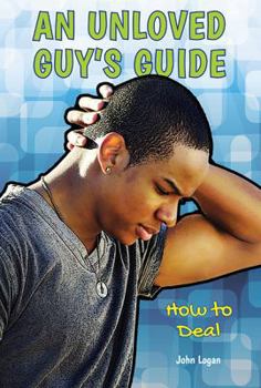 Unloved Guy's Guide: How to Deal - Book  of the A Guy's Guide