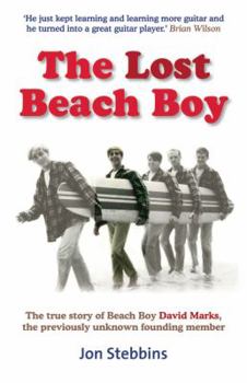 Hardcover The Lost Beach Boy: The True Story of the Unknown Founding Member of the Beach Boys Book