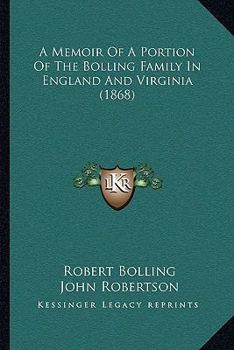 Paperback A Memoir Of A Portion Of The Bolling Family In England And Virginia (1868) Book