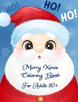 Paperback Merry Xmas Coloring Book For Adults 80+: A Festive Coloring Book Featuring Beautiful Winter Landscapes and Heart Warming Holiday Scenes for Stress Rel Book