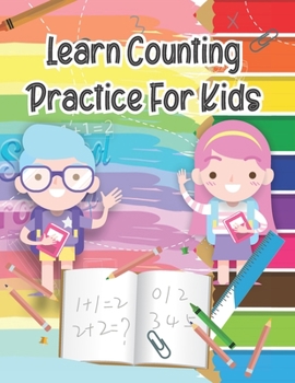 Paperback Learn Counting Practice For kıds: Counting from 1 to 10, also he will discover the names of his toys with designful for kids Book