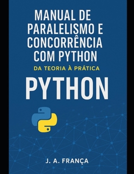 Paperback Manual de Paralelismo e Concorrência com Python: Da Teoria à Prática [Portuguese] Book