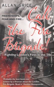 Paperback Call the Fire Brigade!: A Gripping Account of the Experiences of a London Fireman in the 1970s Book