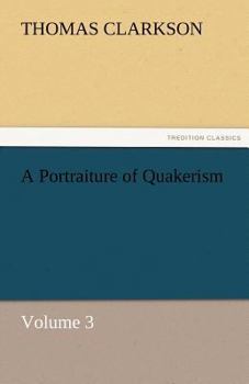 Paperback A Portraiture of Quakerism, Volume 3 Book