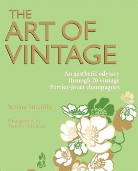 Hardcover The Art of Vintage: An Aesthetic Odyssey Through 20 Vintage Perrier-Joudt Champagnes Book
