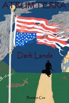 Paperback Atrum Terra: Dark Lands: A Potentially True Zombie Apocalypse Book