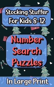 Paperback Stocking Stuffers For Kids 8-12 At Xmas: 90 Large Print Number Search Puzzles To Keep The Kids Quiet Book