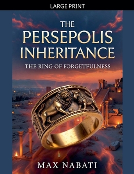 The Persepolis Inheritance: The Ring of Forgetfulness