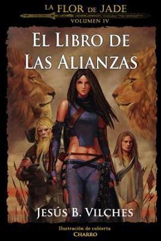 El Libro de las Alianzas - Book #4 of the La Flor de Jade