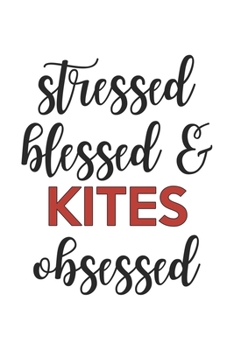 Paperback Stressed Blessed and Kites Obsessed Kites Lover Kites Obsessed Notebook A beautiful: Lined Notebook / Journal Gift,, 120 Pages, 6 x 9 inches, Personal Book