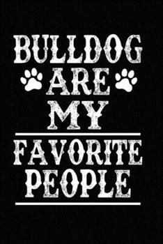 Bulldog Are My Favorite People: Blank Lined Journal for Dog Lovers, Dog Mom, Dog Dad and Pet Owners