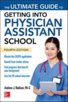 Paperback The Ultimate Guide to Getting Into Physician Assistant School, Fourth Edition Book