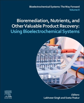 Paperback Bioremediation, Nutrients, and Other Valuable Product Recovery: Using Bioelectrochemical Systems. Book