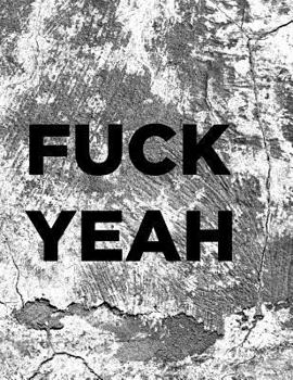 FUCK YEAH: 8.5x11 dot grid notebook. Funny gift for your most expressive friends!