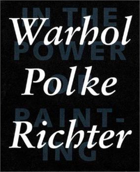 Hardcover In the Power of Painting 1: Warhol, Polke, Richter Book