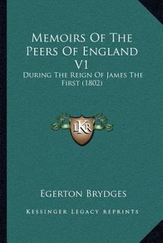 Paperback Memoirs Of The Peers Of England V1: During The Reign Of James The First (1802) Book