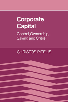 Paperback Corporate Capital: Control, Ownership, Saving and Crisis Book