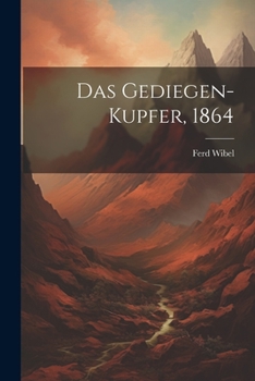 Paperback Das Gediegen-Kupfer, 1864 [German] Book