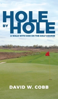 Hardcover Hole by Hole: A Walk with God on the Golf Course Book