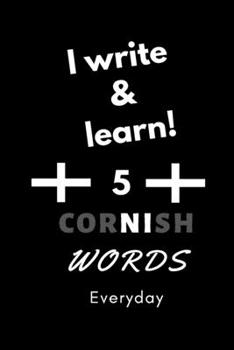 Paperback Notebook: I write and learn! 5 Cornish words everyday, 6" x 9". 130 pages Book